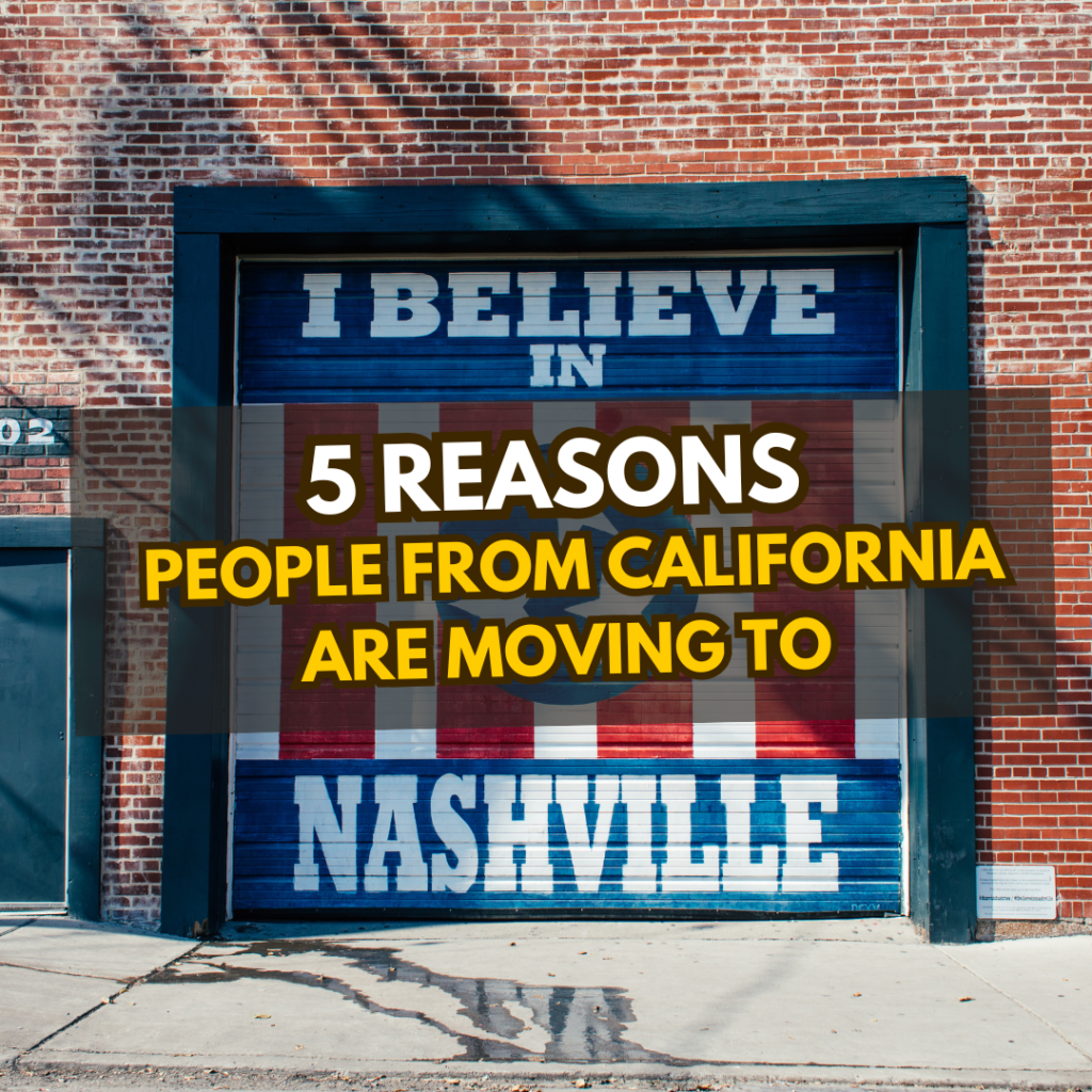 Top 5 Reasons People from California Are Moving to Nashville